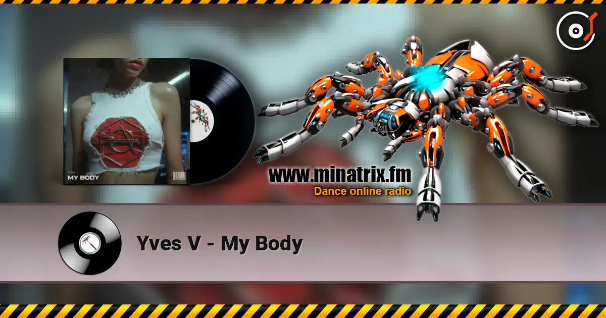 Yves V - My Body écouter en ligne en haute qualité | Minatrix.FM