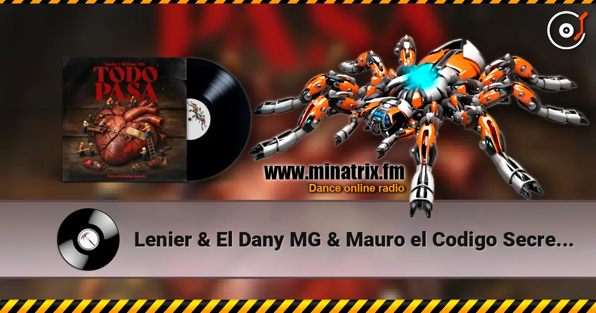 Lenier & El Dany MG & Mauro el Codigo Secreto - Todo Pasa écouter en ligne en haute qualité | Minatrix.FM