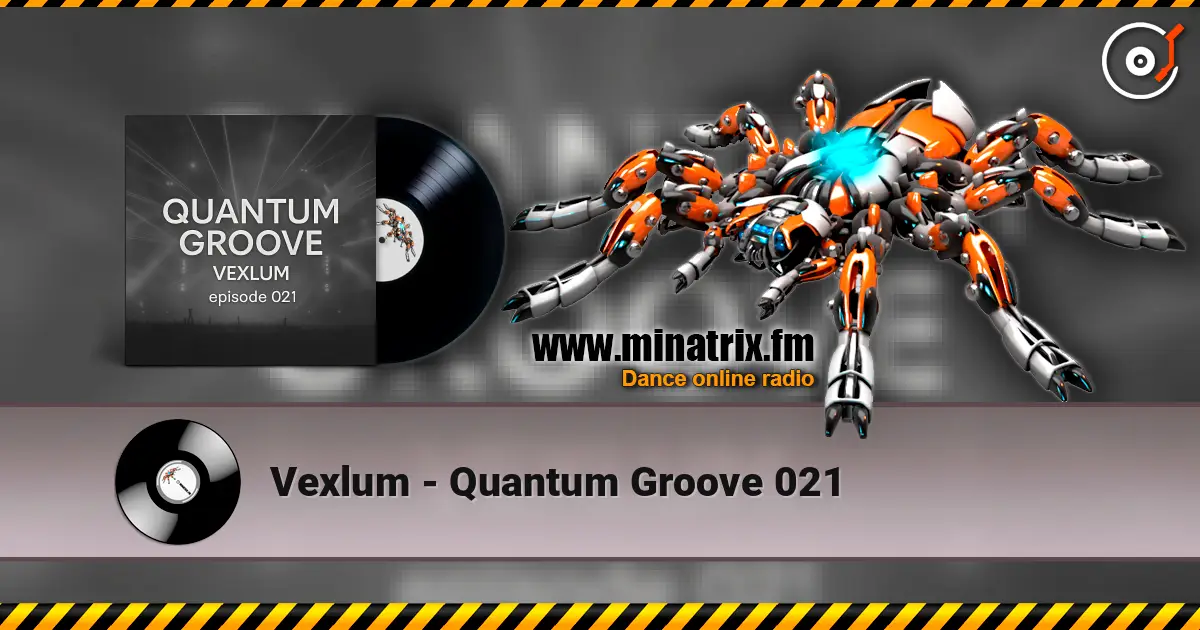 Vexlum - Quantum Groove 021 écouter en ligne en haute qualité | Minatrix.FM