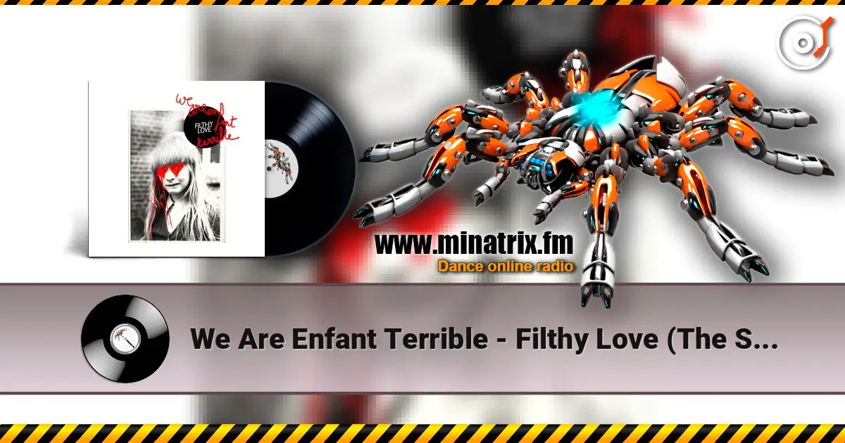 We Are Enfant Terrible - Filthy Love (The Shoes Remix) écouter en ligne en haute qualité | Minatrix.FM