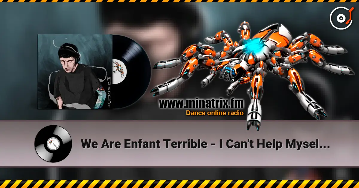 We Are Enfant Terrible - I Can't Help Myself (Thrills & Tony Rocky Horror Dub) écouter en ligne en haute qualité | Minatrix.FM