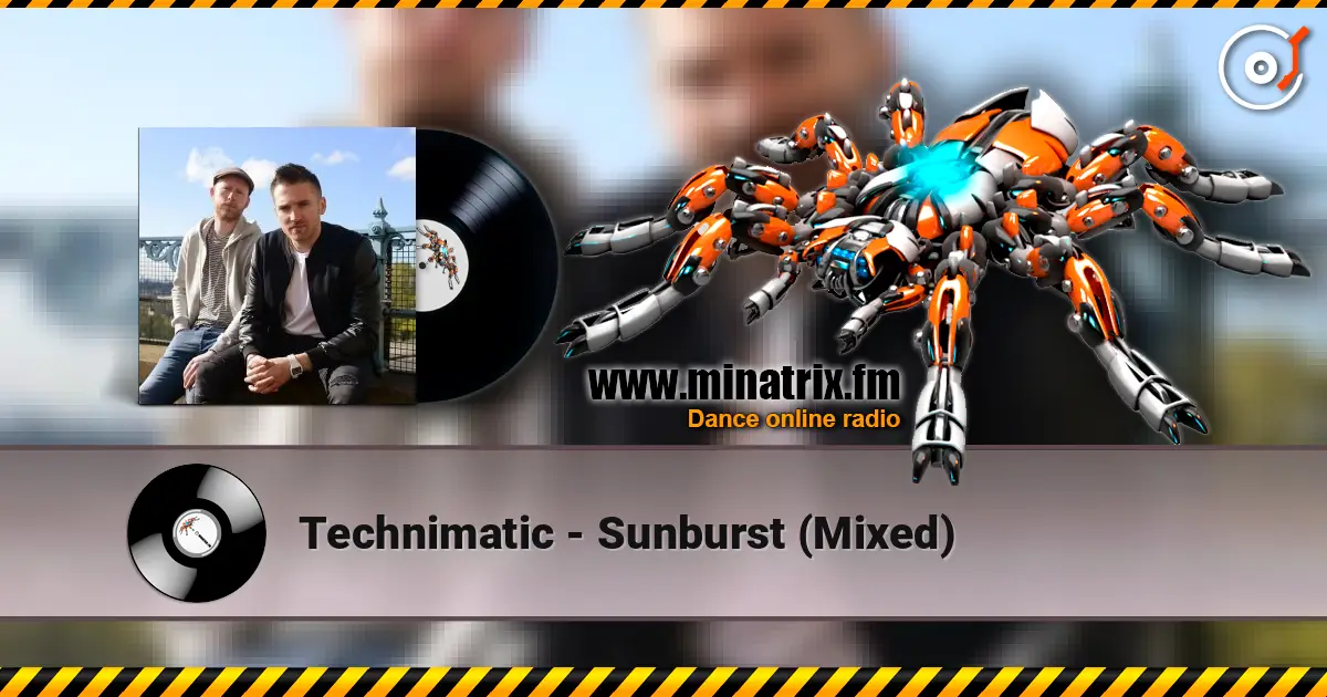Technimatic - Sunburst (Mixed) écouter en ligne en haute qualité | Minatrix.FM
