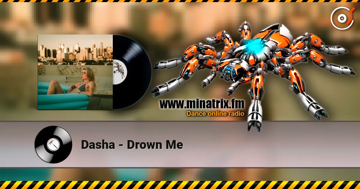 Dasha - Drown Me écouter en ligne en haute qualité | Minatrix.FM