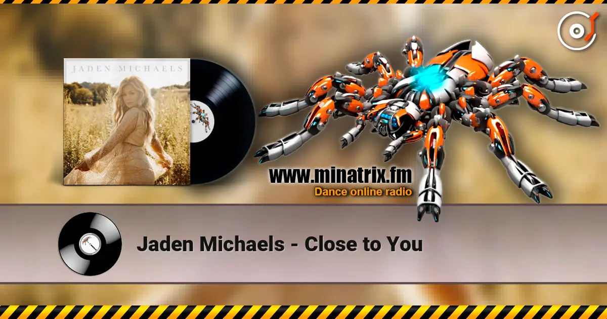 Jaden Michaels - Close to You écouter en ligne en haute qualité | Minatrix.FM