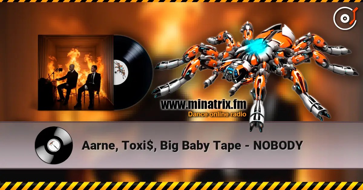 Aarne, Toxi$, Big Baby Tape - NOBODY écouter en ligne en haute qualité | Minatrix.FM