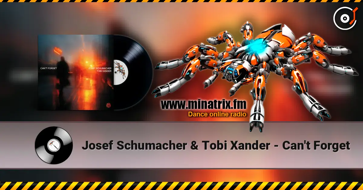 Josef Schumacher & Tobi Xander - Can't Forget écouter en ligne en haute qualité | Minatrix.FM