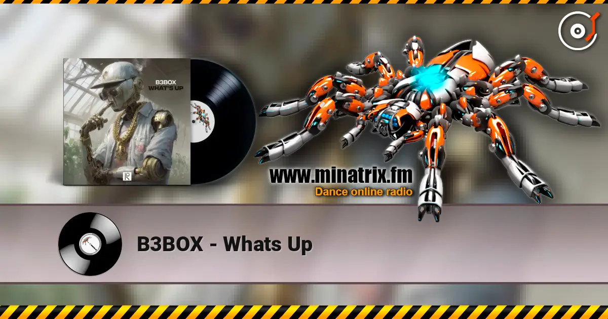B3BOX - Whats Up écouter en ligne en haute qualité | Minatrix.FM
