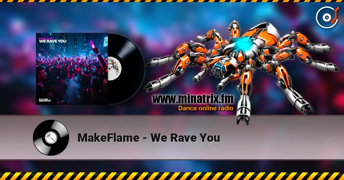 MakeFlame - We Rave You écouter en ligne en haute qualité | Minatrix.FM