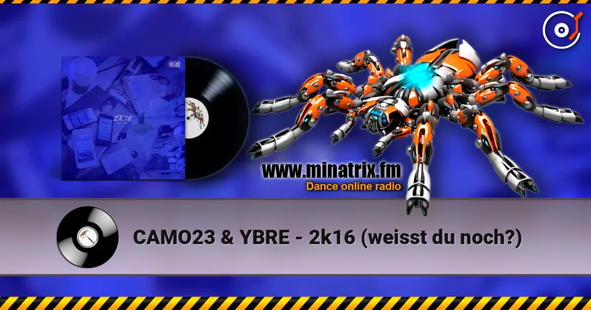 CAMO23 & YBRE - 2k16 (weisst du noch?) écouter en ligne en haute qualité | Minatrix.FM