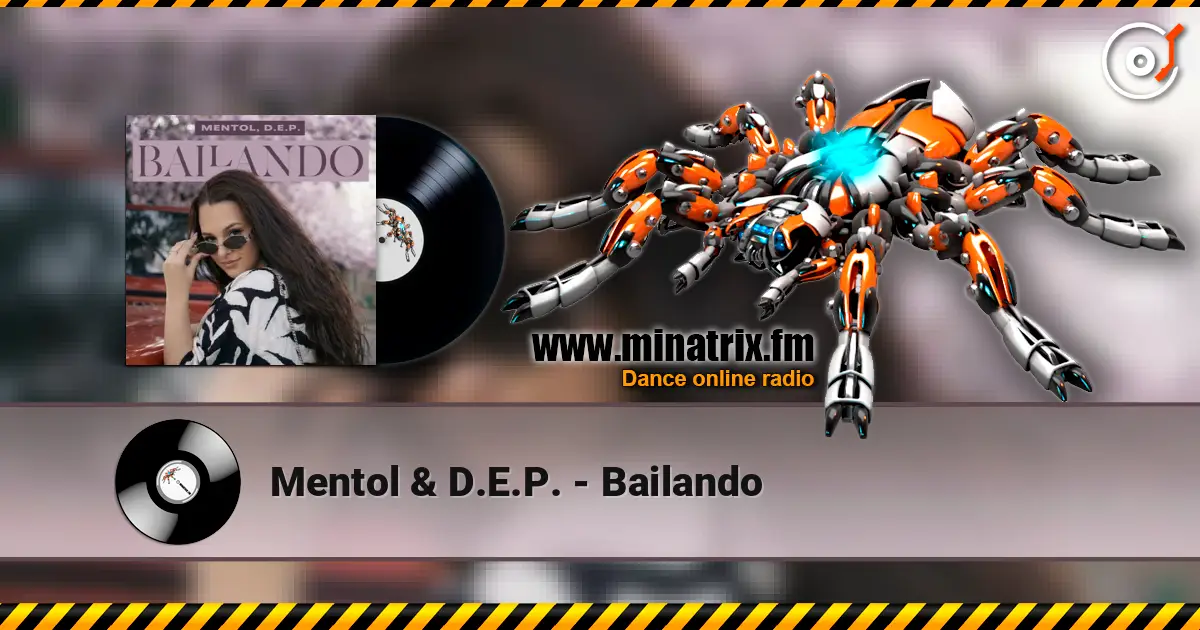 Mentol & D.E.P. - Bailando écouter en ligne en haute qualité | Minatrix.FM