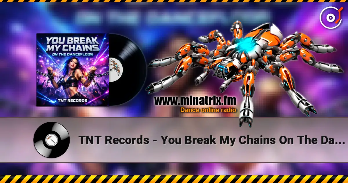TNT Records - You Break My Chains On The Dancefloor écouter en ligne en haute qualité | Minatrix.FM