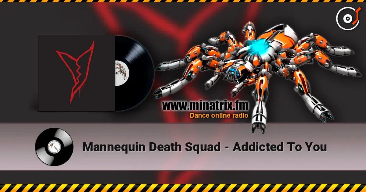 Mannequin Death Squad - Addicted To You écouter en ligne en haute qualité | Minatrix.FM