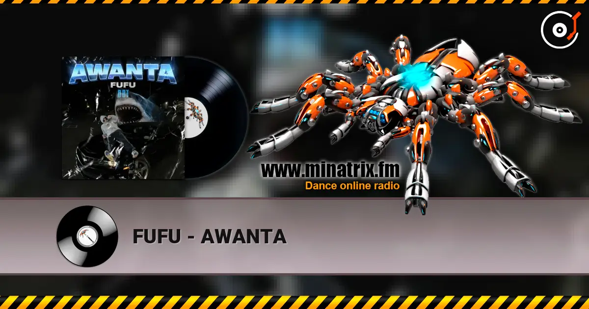 FUFU - AWANTA écouter en ligne en haute qualité | Minatrix.FM