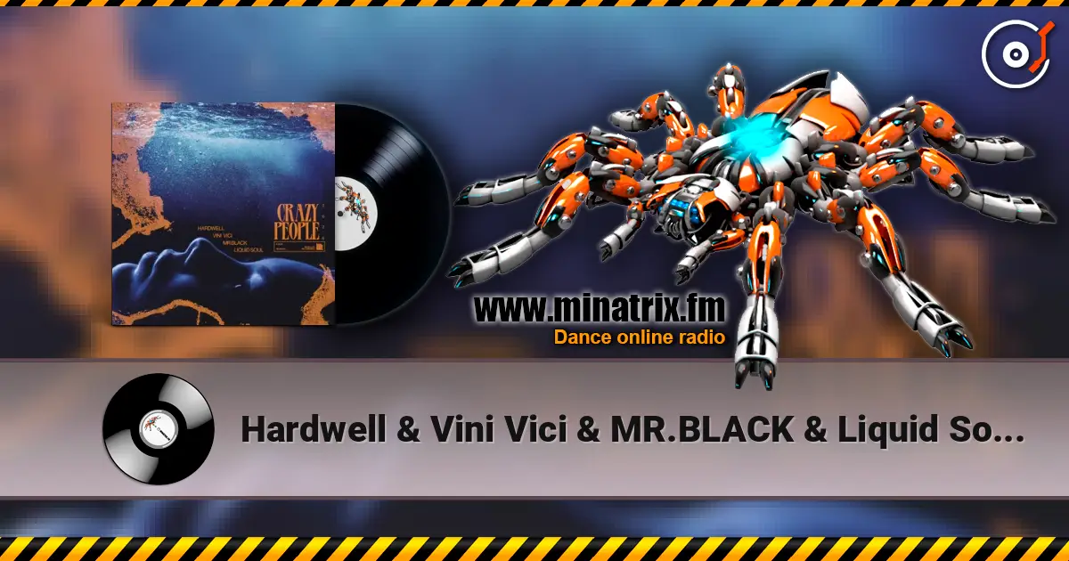 Hardwell & Vini Vici & MR.BLACK & Liquid Soul - Crazy People 2026 écouter en ligne en haute qualité | Minatrix.FM