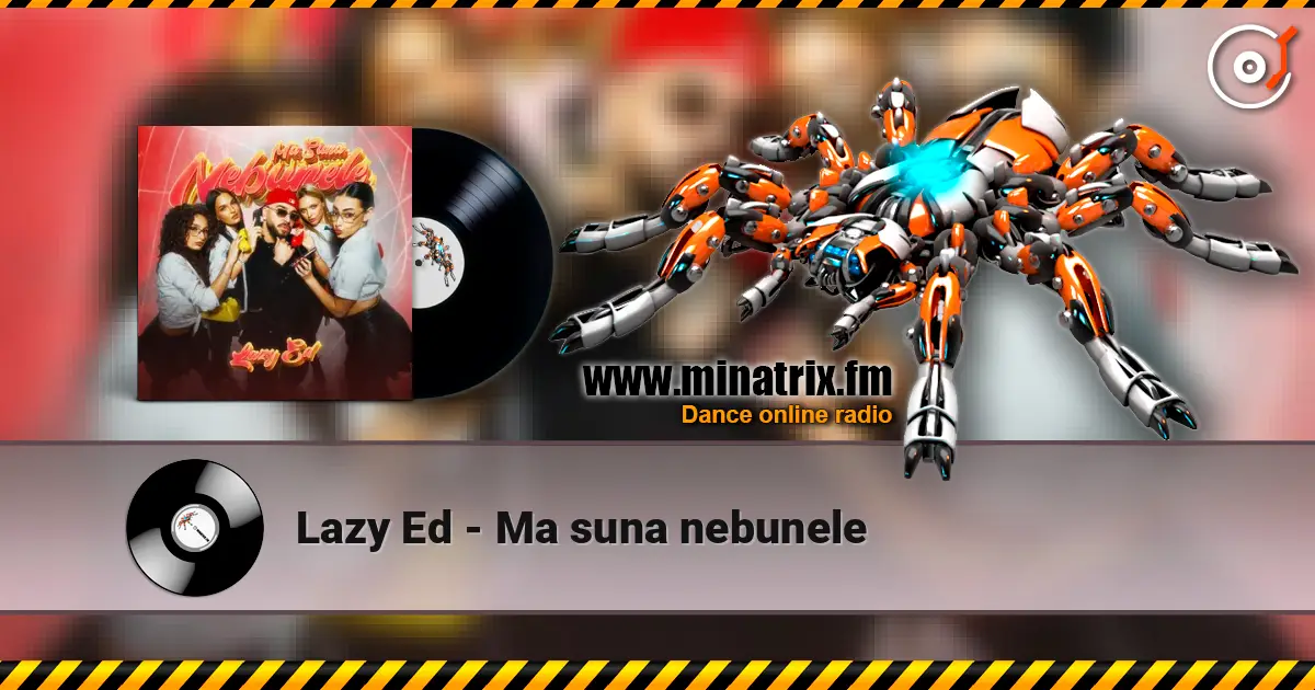 Lazy Ed - Ma suna nebunele écouter en ligne en haute qualité | Minatrix.FM