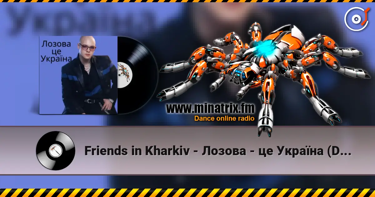 Friends in Kharkiv - Лозова - це Україна (Dance Remix) écouter en ligne en haute qualité | Minatrix.FM