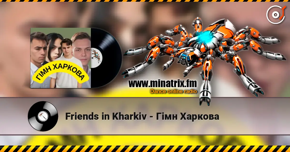 Friends in Kharkiv - Гімн Харкова écouter en ligne en haute qualité | Minatrix.FM