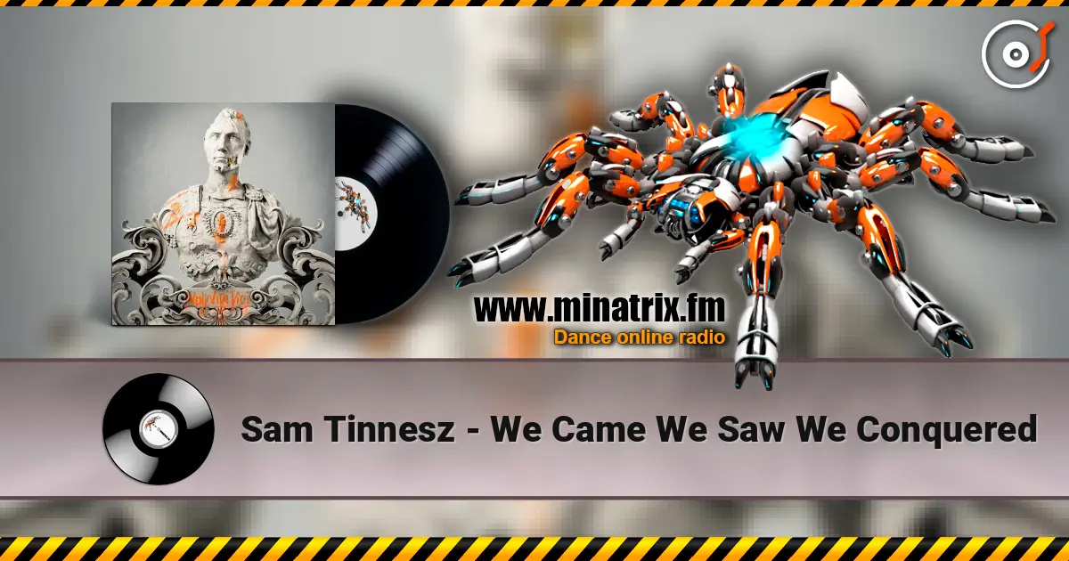 Sam Tinnesz - We Came We Saw We Conquered écouter en ligne en haute qualité | Minatrix.FM