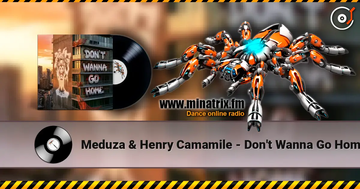 Meduza & Henry Camamile - Don't Wanna Go Home écouter en ligne en haute qualité | Minatrix.FM