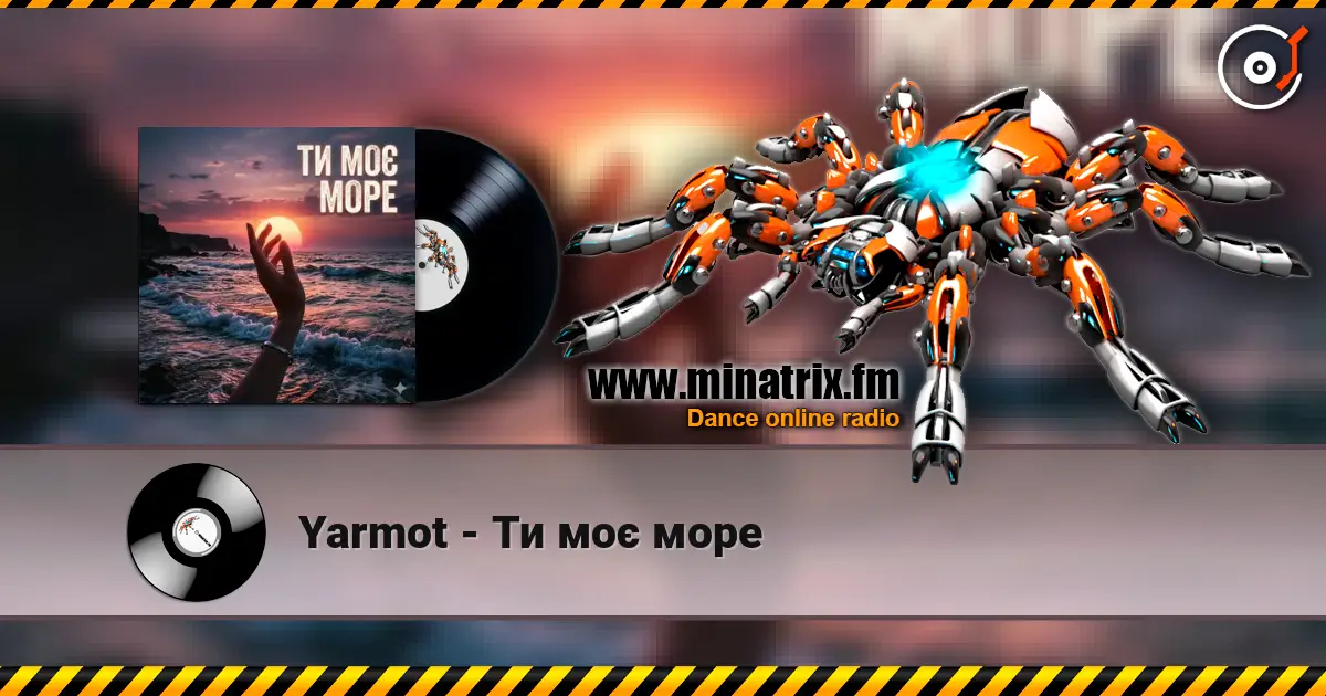 Yarmot - Ти моє море écouter en ligne en haute qualité | Minatrix.FM