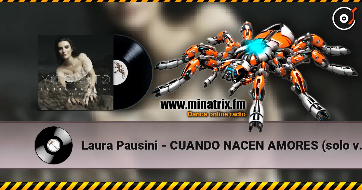 Laura Pausini - CUANDO NACEN AMORES (solo version) écouter en ligne en haute qualité | Minatrix.FM