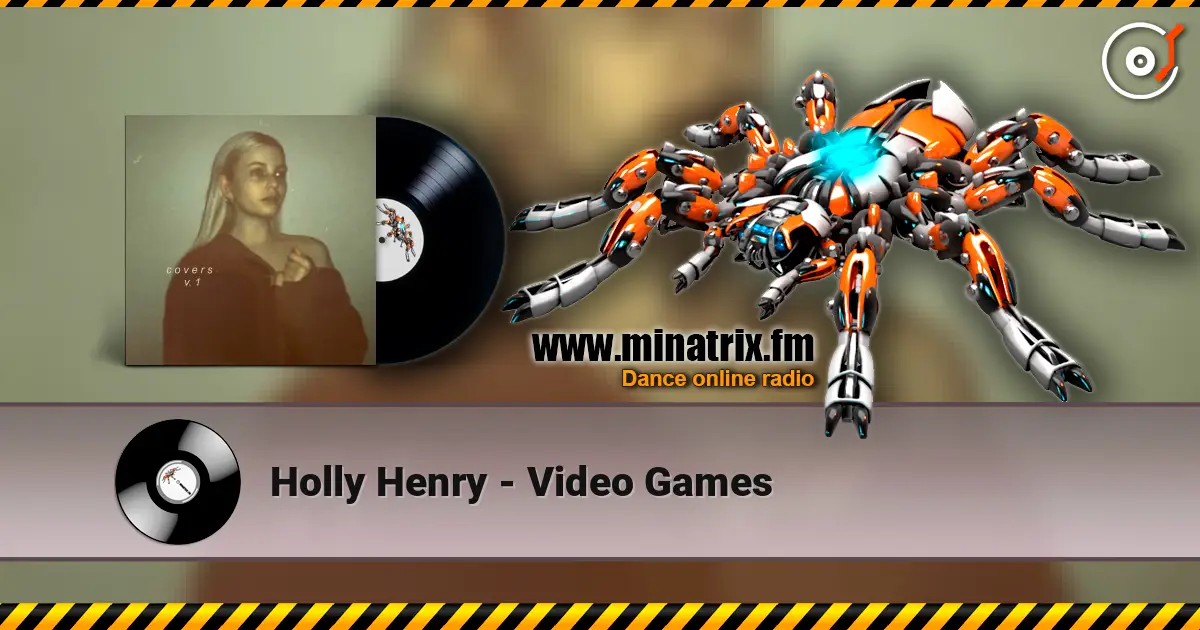 Holly Henry - Video Games écouter en ligne en haute qualité | Minatrix.FM