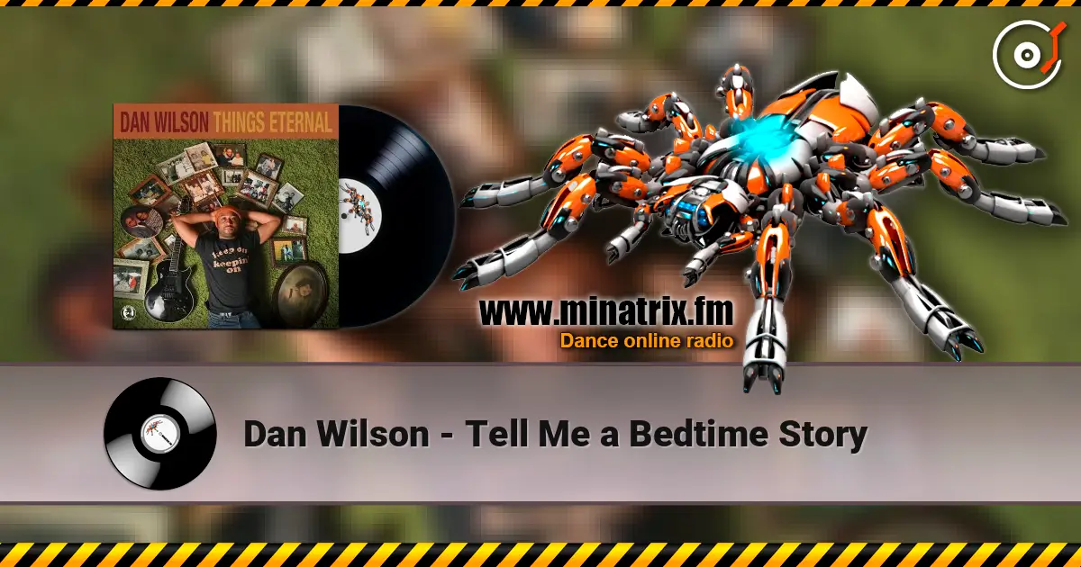 Dan Wilson - Tell Me a Bedtime Story écouter en ligne en haute qualité | Minatrix.FM