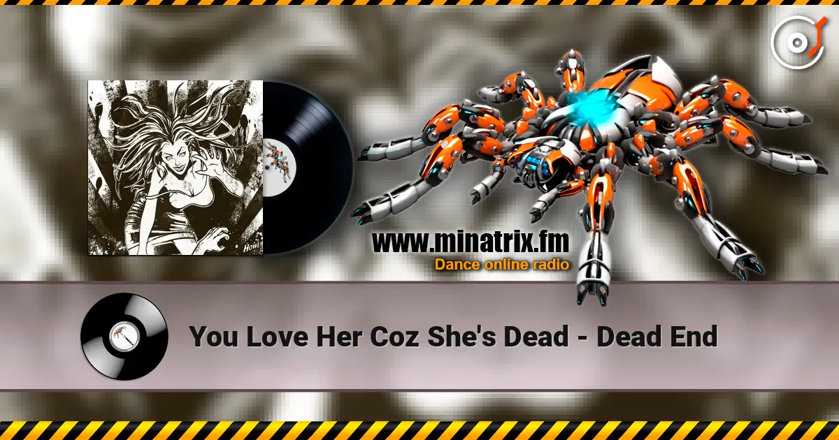You Love Her Coz She's Dead - Dead End écouter en ligne en haute qualité | Minatrix.FM