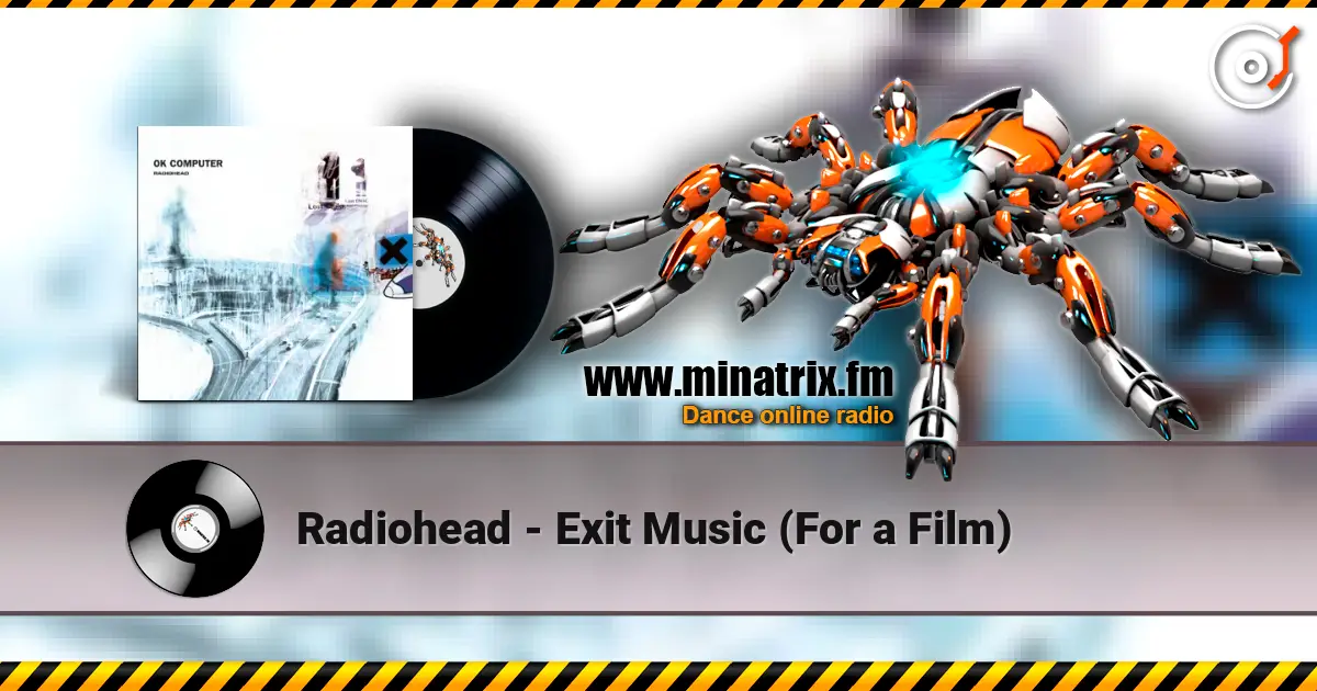 Radiohead - Exit Music (For a Film) écouter en ligne en haute qualité | Minatrix.FM