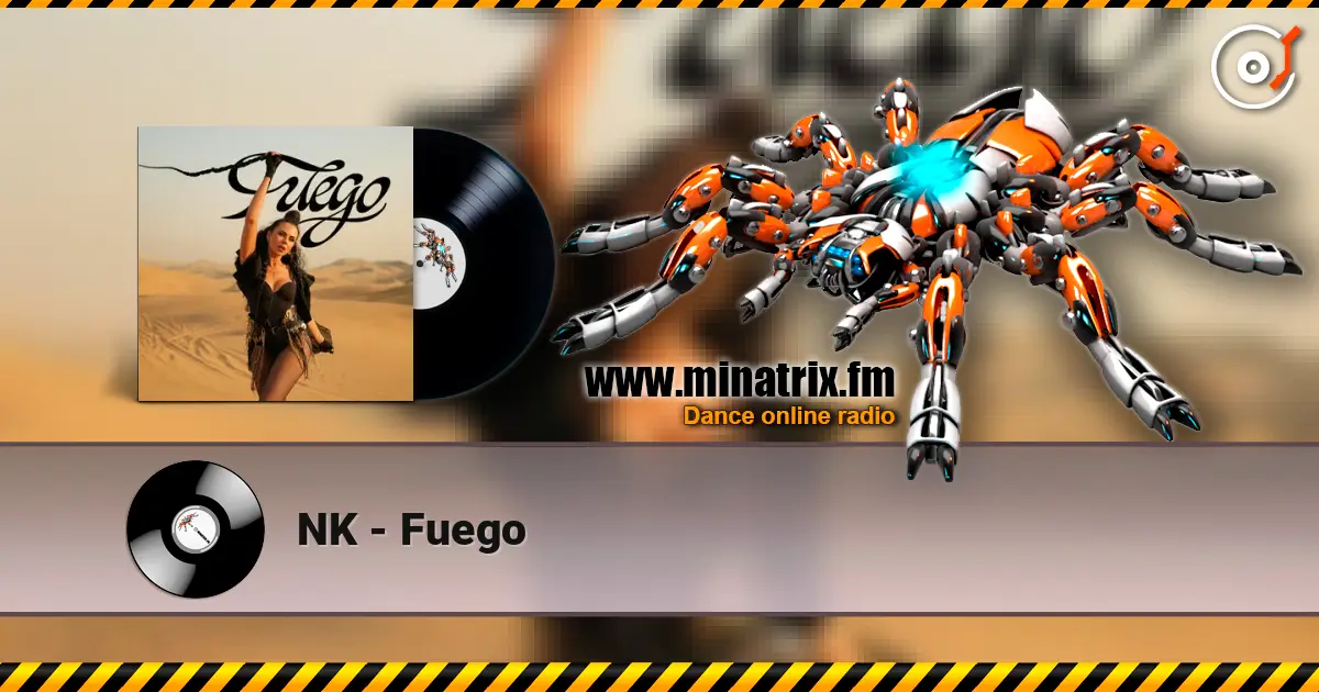 NK - Fuego écouter en ligne en haute qualité | Minatrix.FM