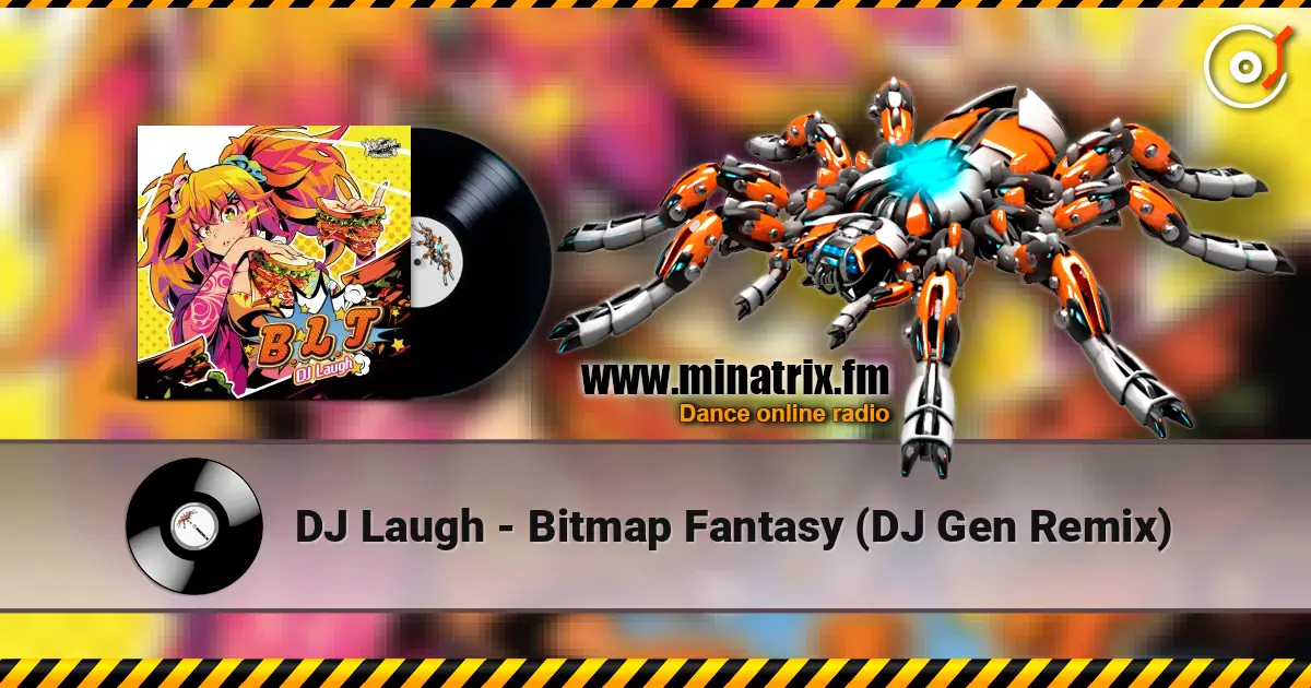 DJ Laugh - Bitmap Fantasy (DJ Gen Remix) écouter en ligne en haute qualité | Minatrix.FM