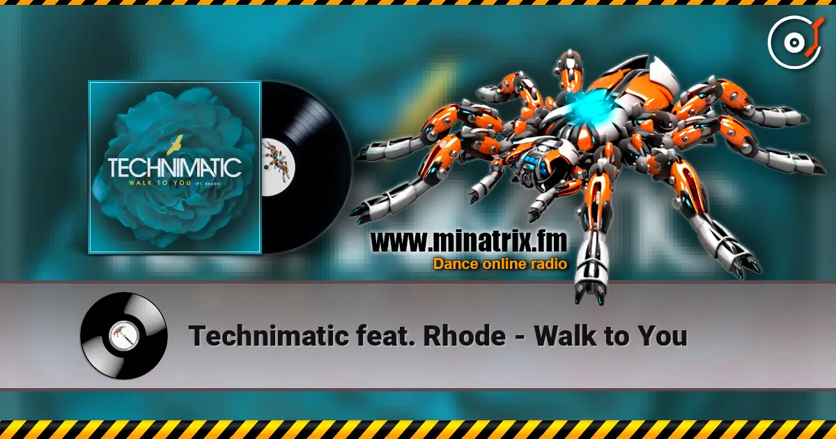 Technimatic feat. Rhode - Walk to You écouter en ligne en haute qualité | Minatrix.FM