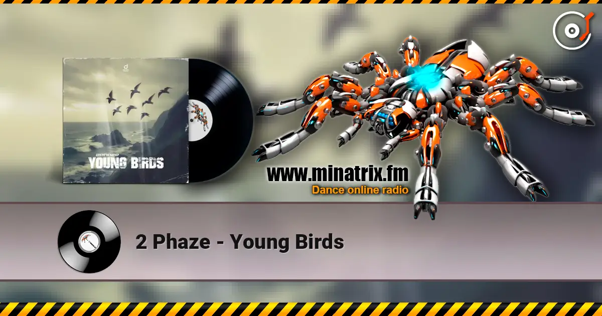 2 Phaze - Young Birds écouter en ligne en haute qualité | Minatrix.FM