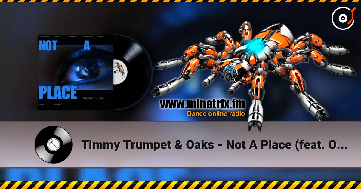Timmy Trumpet & Oaks - Not A Place (feat. Oaks) écouter en ligne en haute qualité | Minatrix.FM