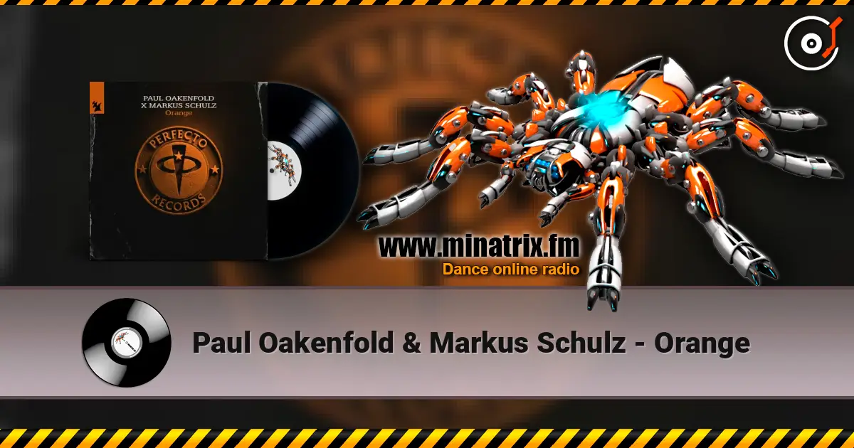 Paul Oakenfold & Markus Schulz - Orange écouter en ligne en haute qualité | Minatrix.FM