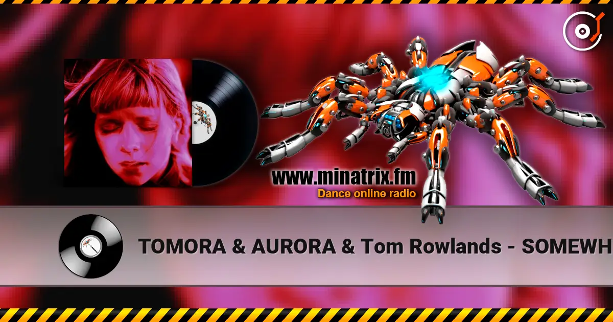 TOMORA & AURORA & Tom Rowlands - SOMEWHERE ELSE (salute Remix) écouter en ligne en haute qualité | Minatrix.FM