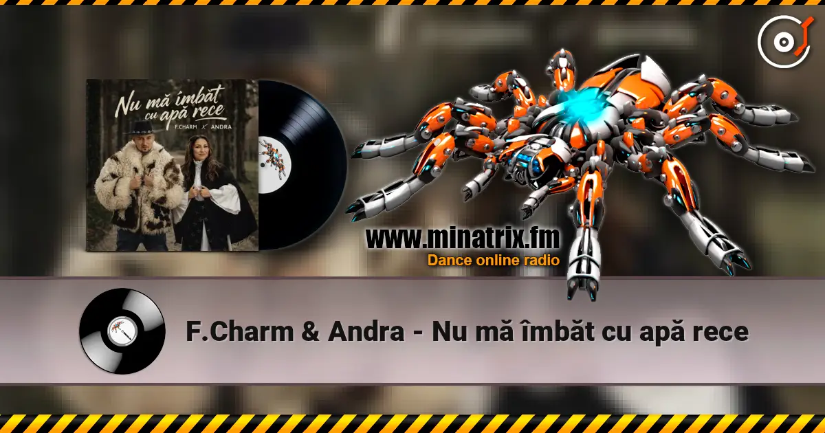 F.Charm & Andra - Nu mă îmbăt cu apă rece écouter en ligne en haute qualité | Minatrix.FM
