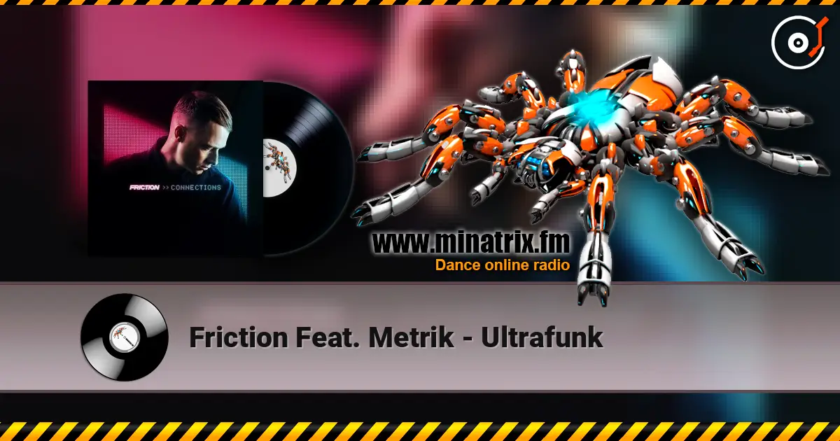Friction  Feat. Metrik - Ultrafunk écouter en ligne en haute qualité | Minatrix.FM