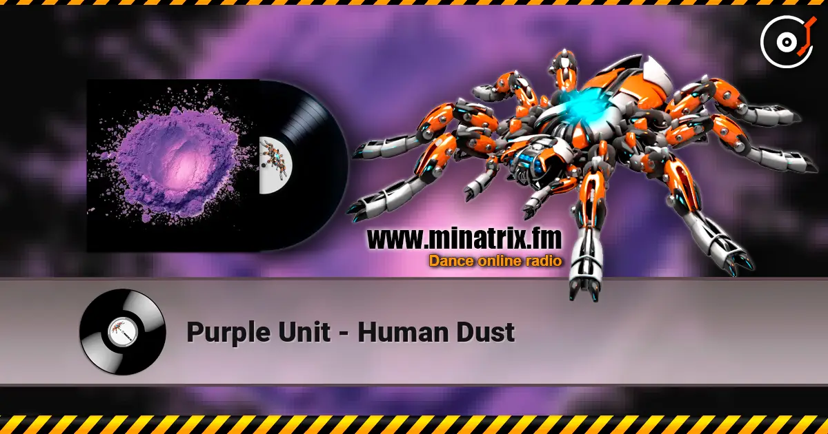 Purple Unit - Human Dust écouter en ligne en haute qualité | Minatrix.FM