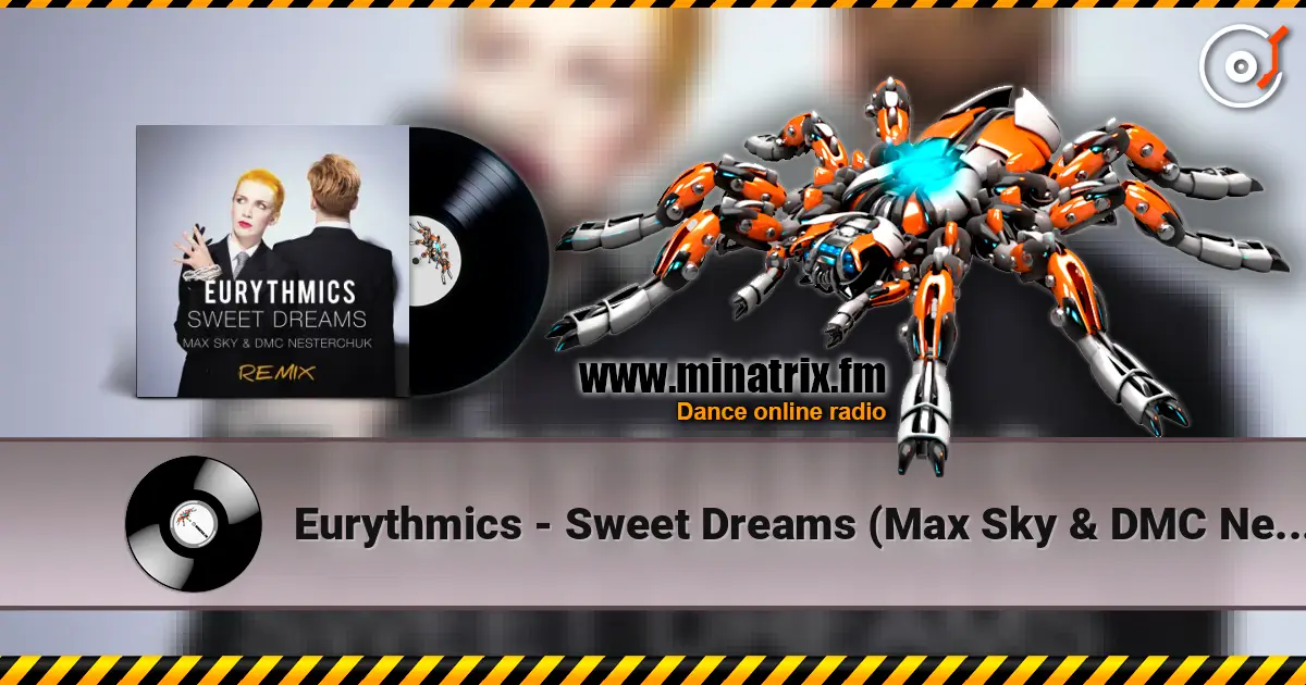 Eurythmics - Sweet Dreams (Max Sky & DMC Nesterchuk Radio Edit) écouter en ligne en haute qualité | Minatrix.FM