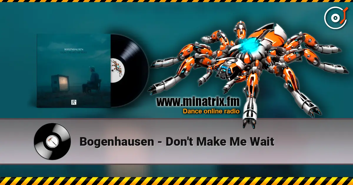 Bogenhausen - Don't Make Me Wait écouter en ligne en haute qualité | Minatrix.FM