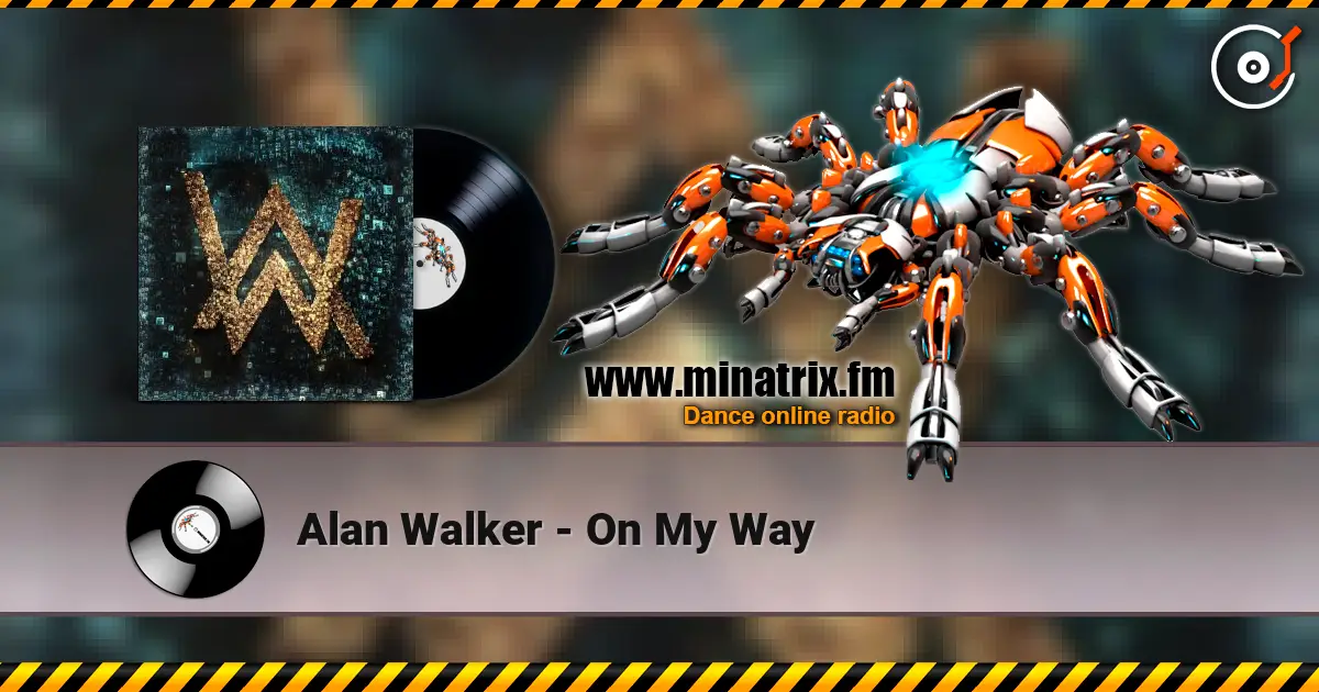 Alan Walker - On My Way écouter en ligne en haute qualité | Minatrix.FM