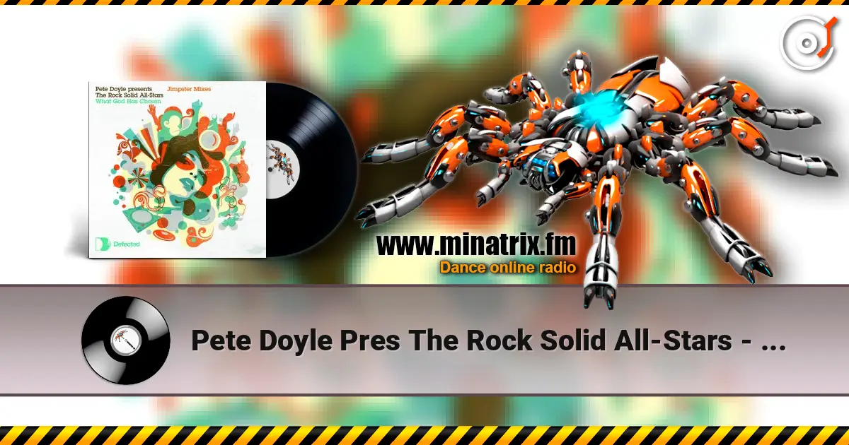 Pete Doyle Pres The Rock Solid All-Stars - What God Has Chosen(Jimpster Dub) écouter en ligne en haute qualité | Minatrix.FM