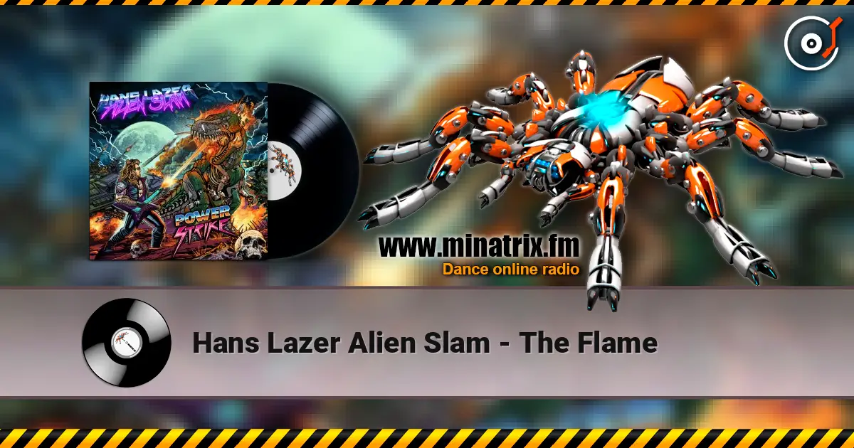 Hans Lazer Alien Slam - The Flame écouter en ligne en haute qualité | Minatrix.FM