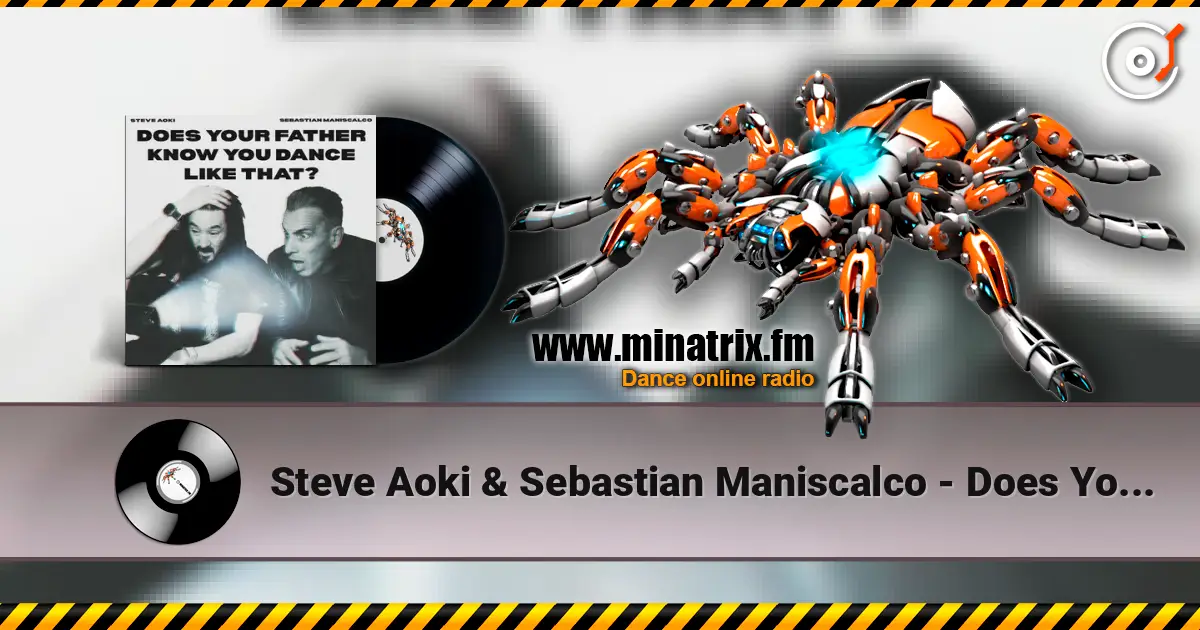 Steve Aoki & Sebastian Maniscalco - Does Your Father Know You Dance Like That? écouter en ligne en haute qualité | Minatrix.FM