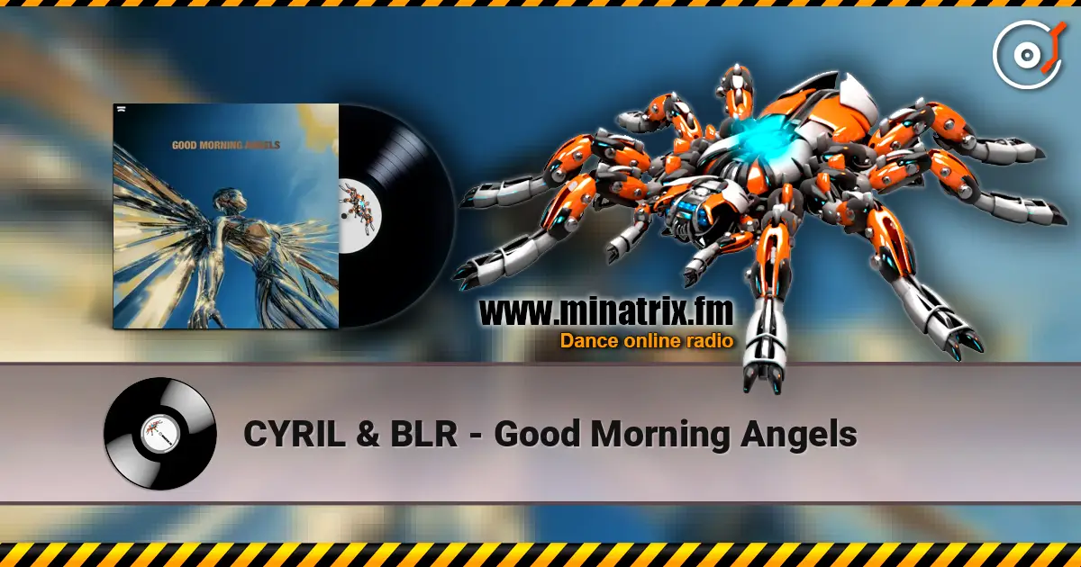 CYRIL & BLR - Good Morning Angels écouter en ligne en haute qualité | Minatrix.FM