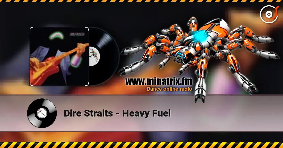 Dire Straits - Heavy Fuel écouter en ligne en haute qualité | Minatrix.FM