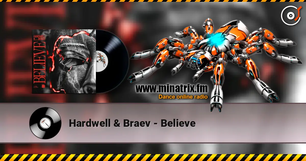 Hardwell & Braev - Believe écouter en ligne en haute qualité | Minatrix.FM