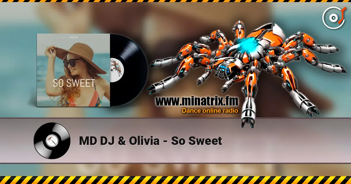 MD DJ & Olivia - So Sweet écouter en ligne en haute qualité | Minatrix.FM