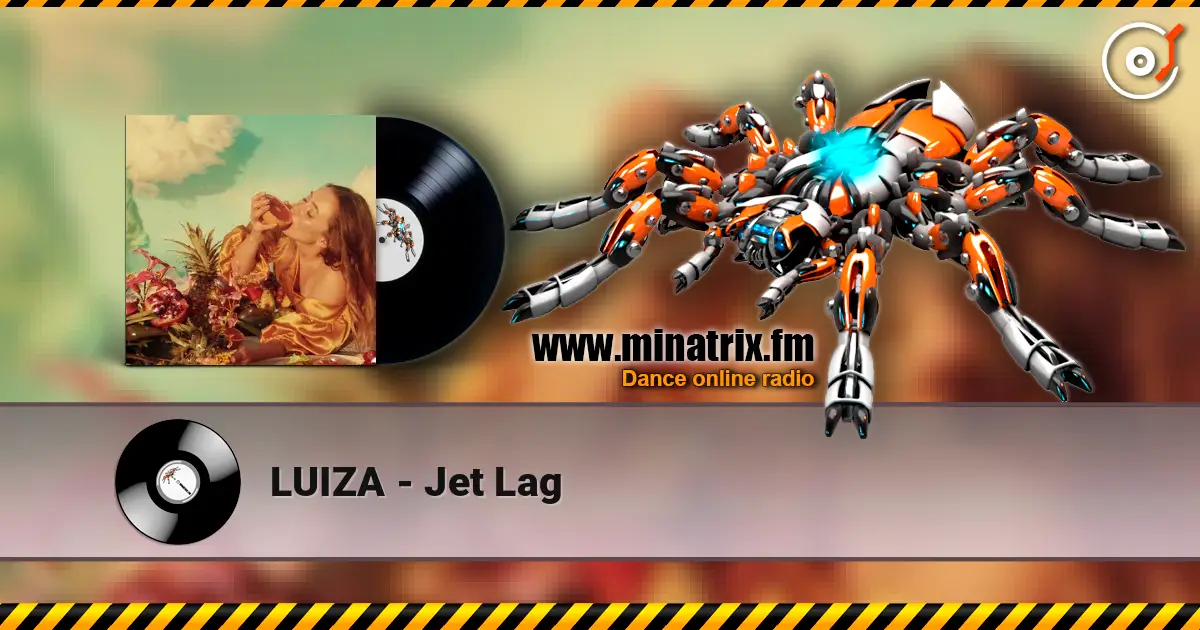 LUIZA - Jet Lag écouter en ligne en haute qualité | Minatrix.FM